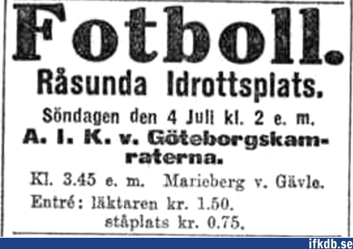 Sunday 4 July 1915, kl 14:00  AIK - IFK Göteborg 2-0 (0-0)  Råsunda IP, Solna